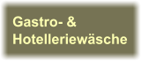 Gastro- &Hotelleriewäsche